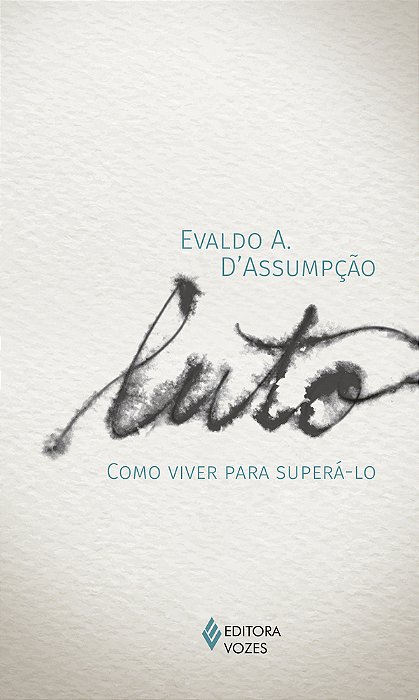 Luto: Como Viver Para Superá-Lo