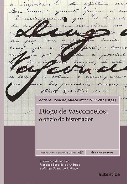 Diogo De Vasconcelos O Ofício Do Historiador