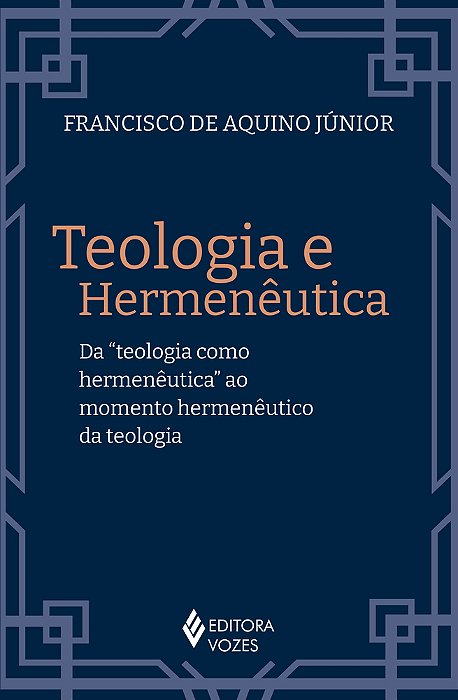 Teologia E Hermenêutica Da "Teologia Como Hermenêutica" Ao Momento Hermenêutico Da Teologia