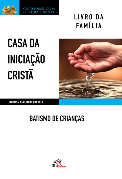 Casa Da Iniciação Cristã: Batismo De Crianças Livro Da Família