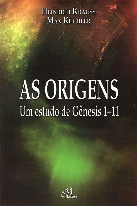 As Origens Um Estudo De Gênesis 1-11
