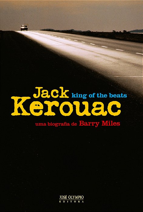 Jack Kerouac: King Of The Beats King Of The Beats