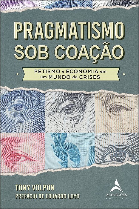 Pragmatismo Sob Coação Petismo E Economia Em Um Mundo De Crises