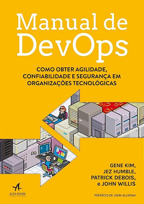 Manual De Devops Como Obter Agilidade, Confiabilidade E Segurança Em Organizações Tecnológicas