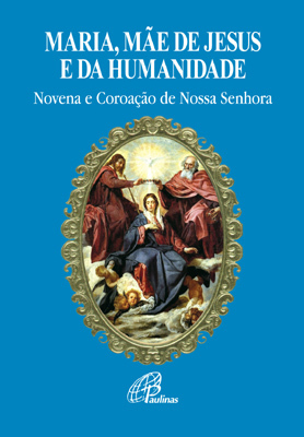 Maria, Mãe De Jesus E Da Humanidade Novena E Coroação De Nossa Senhora