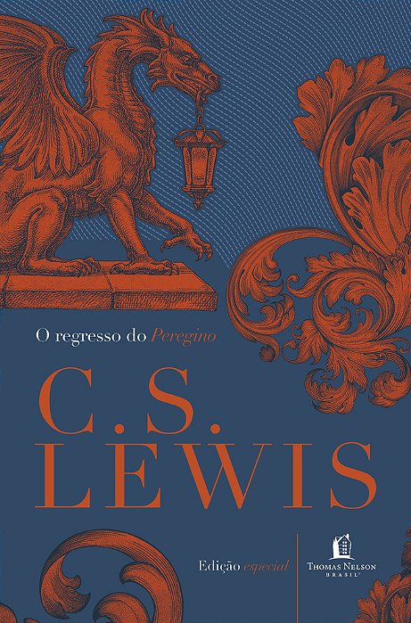 Regresso Do Peregrino Uma Defesa Alegórica Do Cristianismo, Da Razão E Do Romantismo