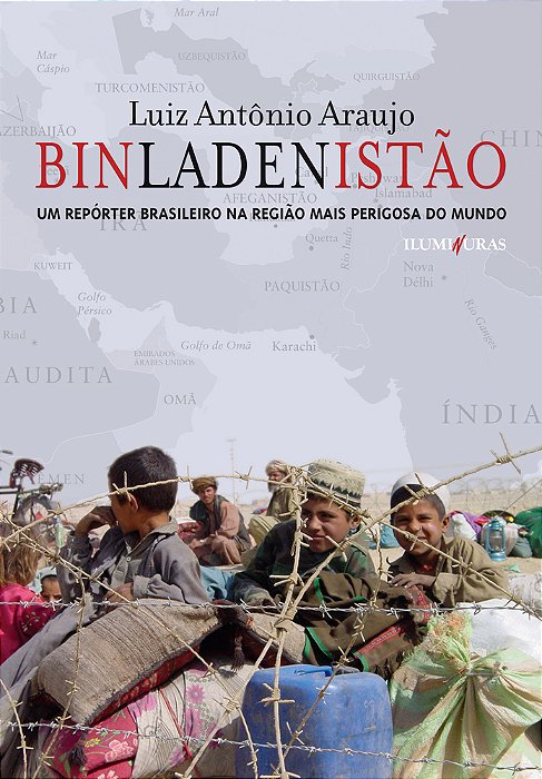 Binladenistão - Um Reporter Brasileiro Na Região Mais Perigosa Do Mundo