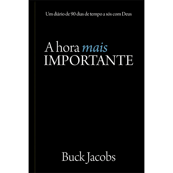 A Hora Mais Importante Um Diário De 90 Dias De Tempo A Sós Com Deus