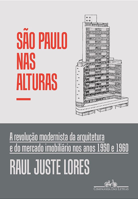 São Paulo Nas Alturas A Revolução Modernista Da Arquitetura E Do Mercado Imobiliário Nos Anos 1950 E 1960..-