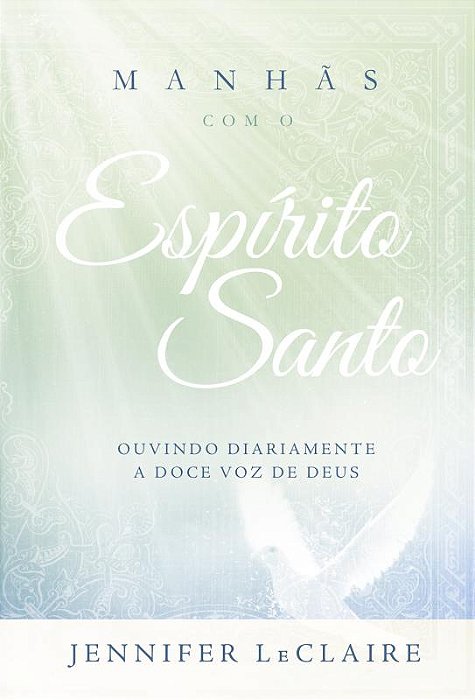 Manhãs Com O Espírito Santo Ouvindo Diariamente A Doce Voz De Deus