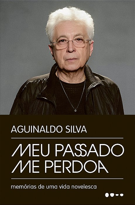 Meu Passado Me Perdoa Memórias De Uma Vida Novelesca
