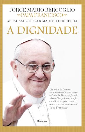 A Dignidade - Col. Diálogos De Fé - Papa Francisco