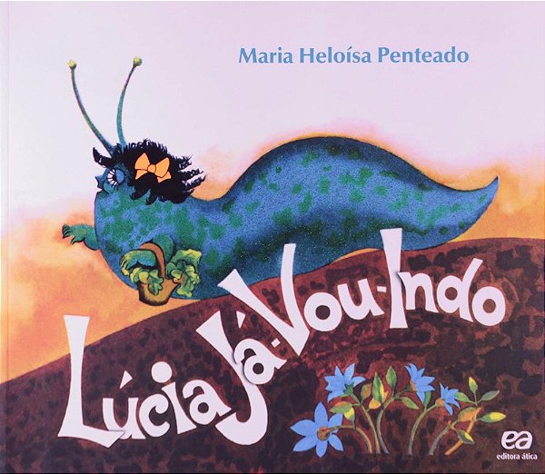 Lúcia Já Vou Indo - Coleção Lagarta Pintada