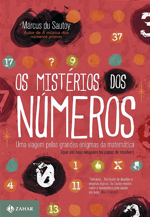 Os Misterios Dos Numeros: Uma Viagem Pelos Grandes Enigmas Da Matematica