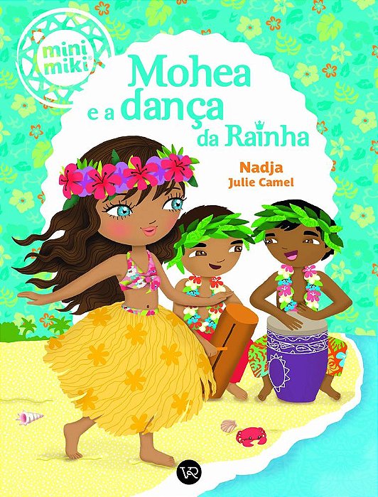 Mohea E A Dança Da Rainha (Coleção Minimiki)