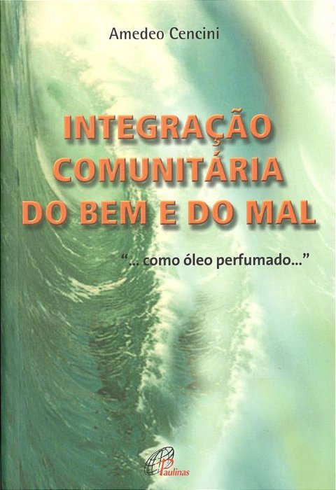 Integração Comunitária Do Bem E Do Mal... Como Óleo Perfumado...