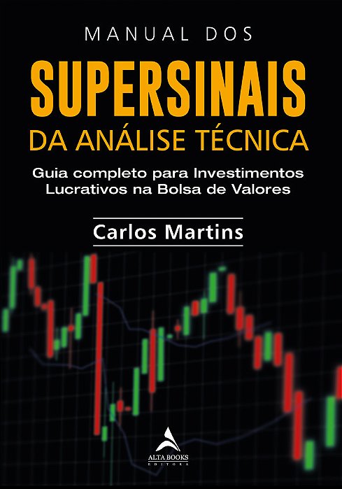 Manual Dos Supersinais Da Análise Técnica Guia Completo Para Investimentos Lucrativos Na Bolsa De Valores