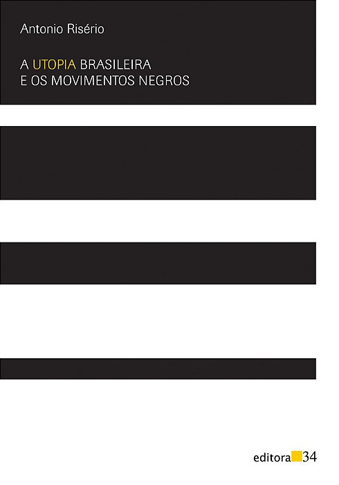 A Utopia Brasileira E Os Movimentos Negros