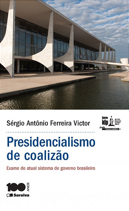 Presidencialismo De Coalizão - Exame Do Atual Sistema De Governo Brasileiro - 1ª Edição De 2015