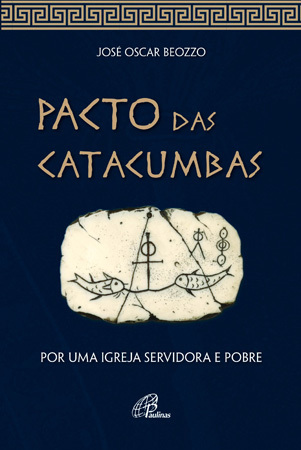 Pacto Das Catacumbas Por Uma Igreja Servidora E Pobre