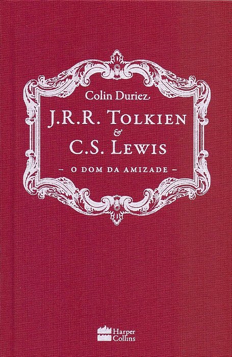 J. R. R. Tolkien E C. S. Lewis O Dom Da Amizade