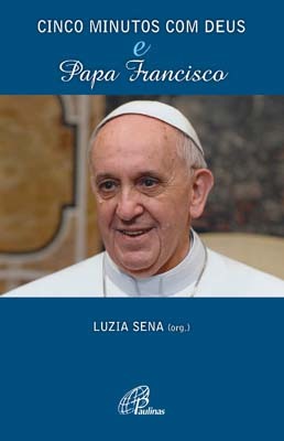 Cinco Minutos Com Deus E Papa Francisco