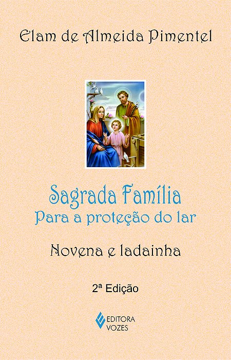 Sagrada Família Para A Proteção Do Lar - Novena E Ladainha