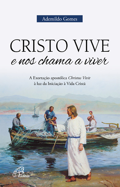 Cristo Vive E Nos Chama A Viver A Exortação Apostólica Christus Vivit À Luz Da Iniciação À Vida Cristã