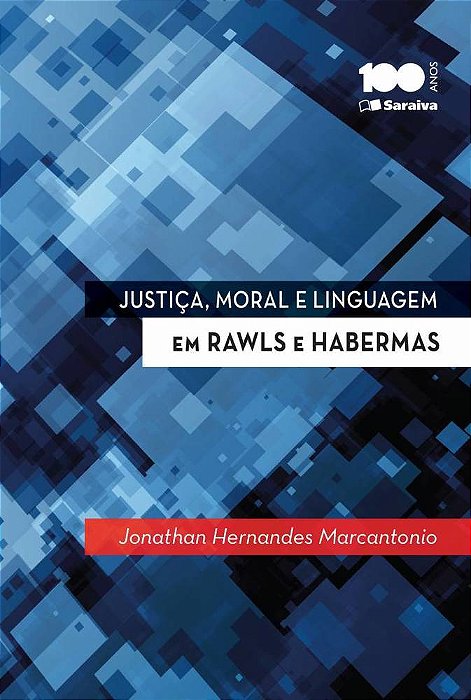 Justiça, Moral E Linguagem Em Rawls E Habermas - 1ª Edição De 2014 Configurações Da Filosofia Do Direito Contemporânea