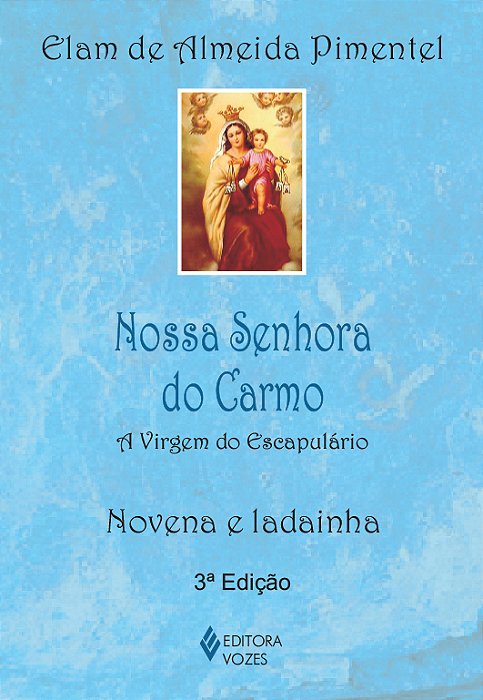 Nossa Senhora Do Carmo A Virgem Do Escapulário - Novena E Ladainha