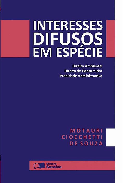 Interesses Difusos Em Espécie - 3ª Edição De 2013 Direito Ambiental, Direito Do Consumidor, Probidade Administrativa