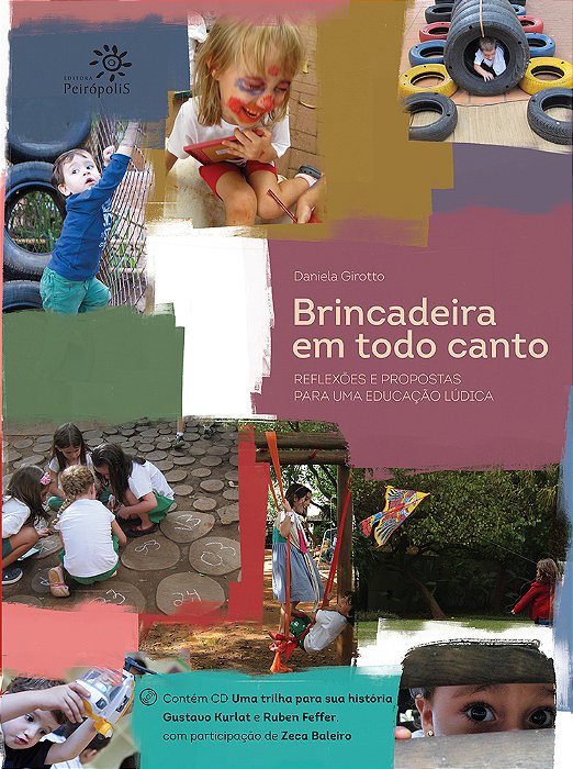 Brincadeira Em Todo Canto Reflexões E Propostas Para Uma Educação Lúdica