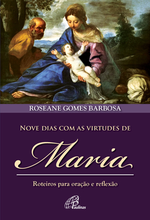 Nove Dias Com As Virtudes De Maria Roteiros Para Oração E Reflexão
