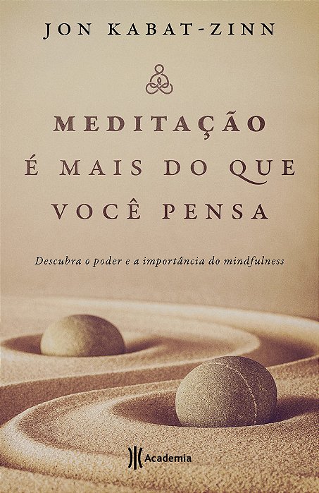 Meditacao E Mais Do Que Voce Pensa: Descubra O Poder E A Importancia Do Mindfulness