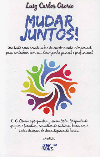 Mudar Juntos Um Texto Romanceado Sobre Desenvolvimento Interpessoal Para Contribuir Com Seu Desempenho Pessoal E Profissional