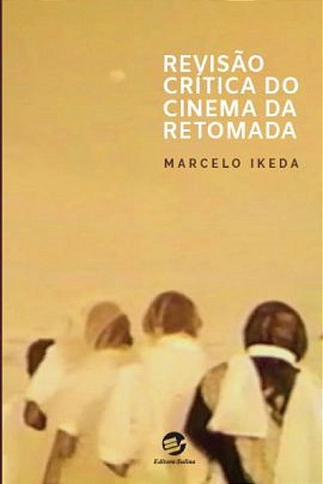 Revisão Crítica Do Cinema Da Retomada..-
