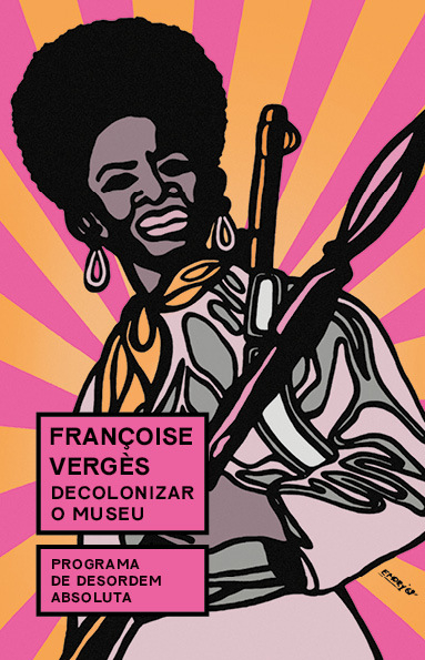 Decolonizar O Museu Programa De Desordem Absoluta..-