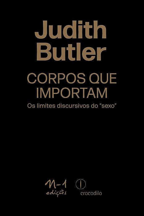 Corpos Que Importam Os Limites Discursivos Do "Sexo"..-