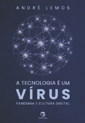 A Tecnologia É Um Vírus Pandemia E Cultura Digital..-