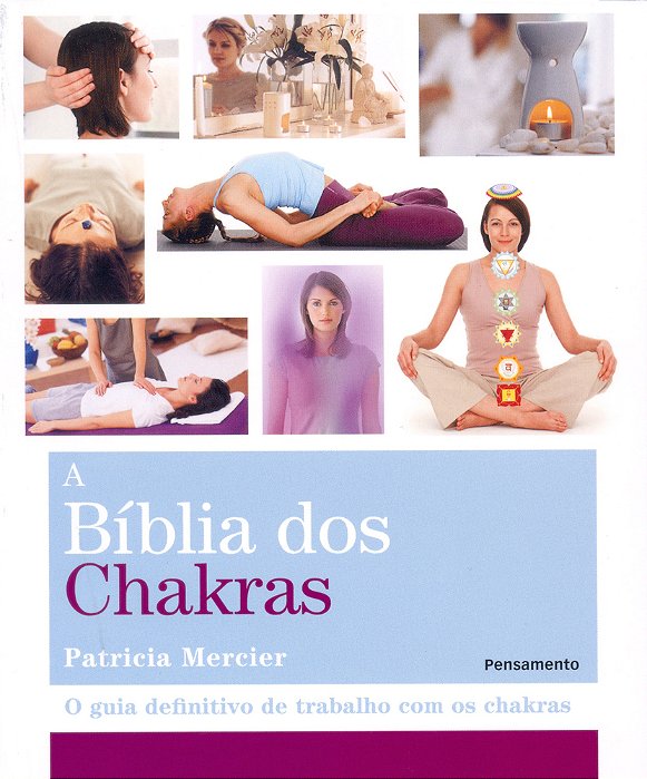 A Bíblia Dos Chakras O Guia Definitivo De Trabalho Com Os Chakras..-