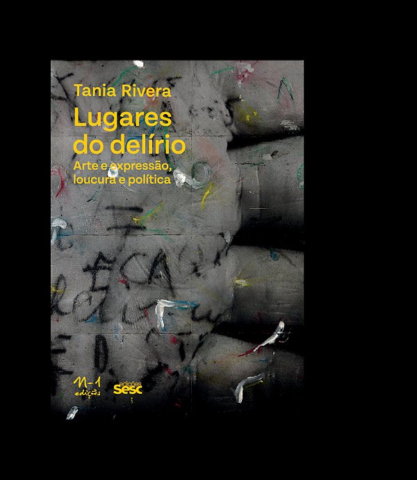 Lugares Do Delírio Arte E Expressão, Loucura E Política..-