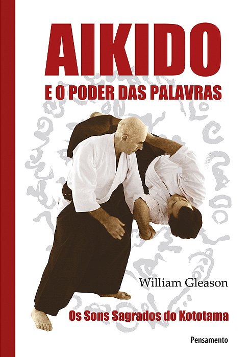 Aikido E O Poder Das Palavras - Os Sons Sagrados Dos Kototama..-