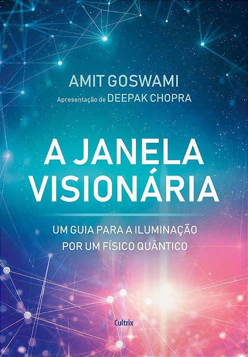 A Janela Visionária Um Guia Para A Iluminação Por Um Físico Quântico..-