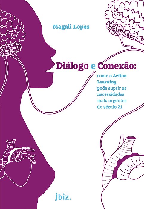 Diálogo E Conexão: Como O Action Learning Pode Suprir As Necessidades Mais Urgentes Do Século 21..-