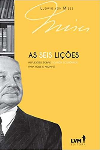 As Seis Lições Reflexões Sobre Política Econômica Para Hoje E Amanhã..-