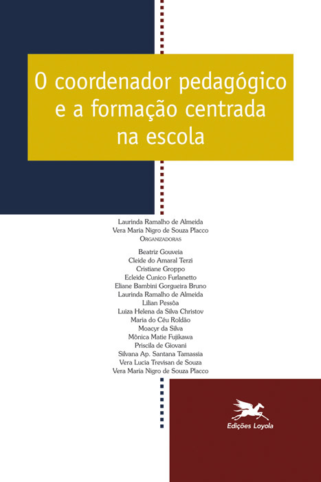 O Coordenador Pedagógico E A Formação Centrada Na Escola - Vol. 09..-