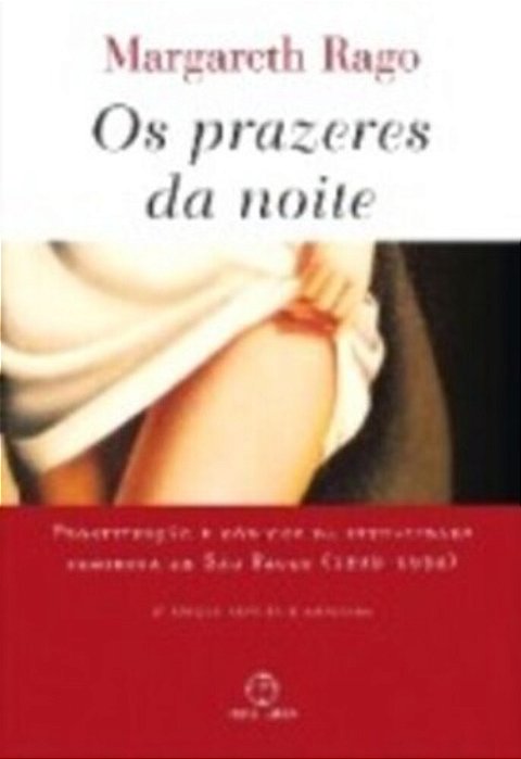 Prazeres Da Noite: Prostituicao E Codigos Da Sexualidade Feminina..-