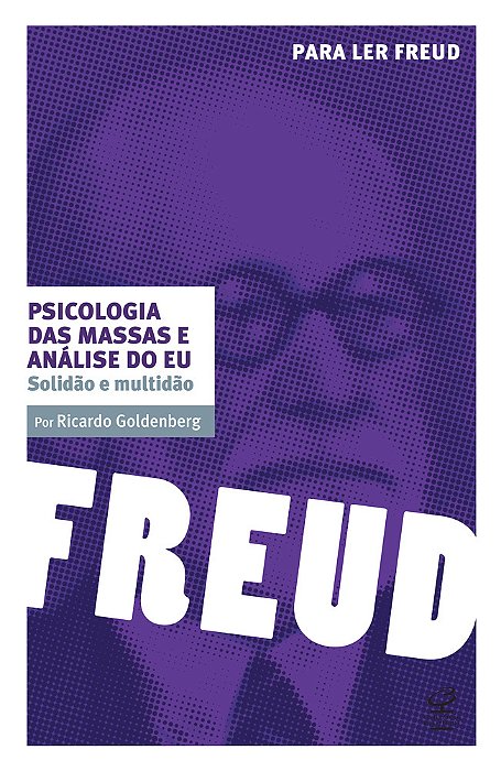 Psicologia Das Massas E Análise Do Eu Solidão E Multidão..-