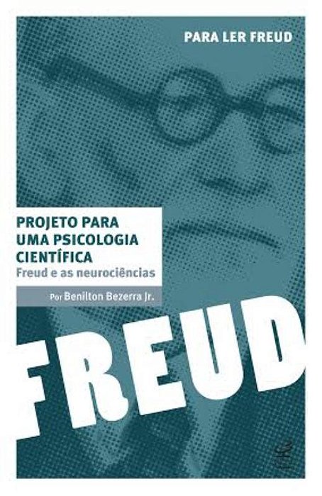 Projeto Para Uma Psicologia Científica: Freud E As Neurociências Freud E As Neurociências..-