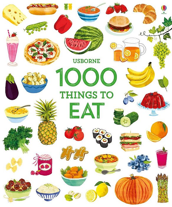 1000 Things To Eat - 1000 Pictures